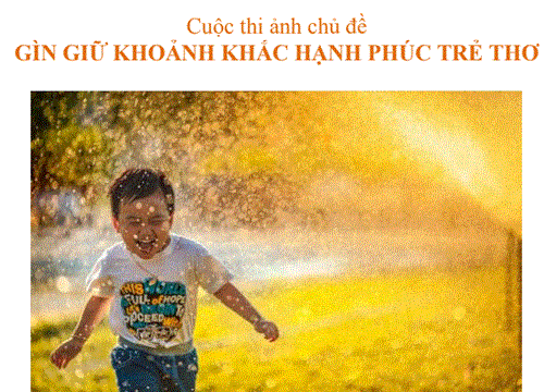 Cuộc thi ảnh  Gìn giữ khoảnh khắc hạnh phúc trẻ thơ 